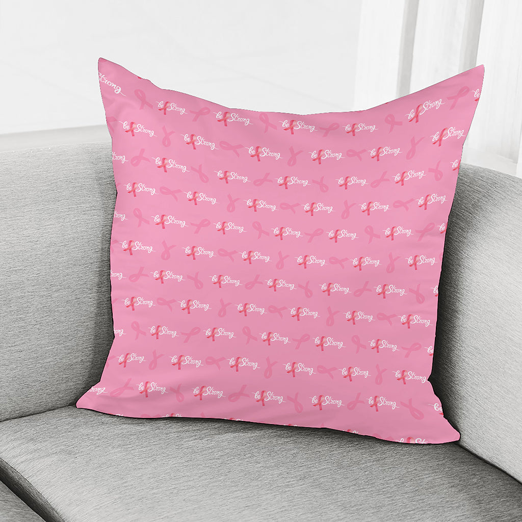 Be Strong Breast Cancer Pattern Print Pillow Cover