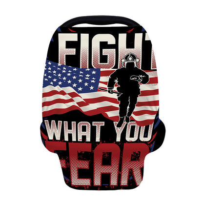 Firefighter I Fight What You Fear Print Baby Seat Cover
