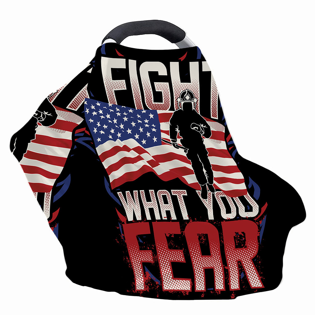 Firefighter I Fight What You Fear Print Baby Seat Cover