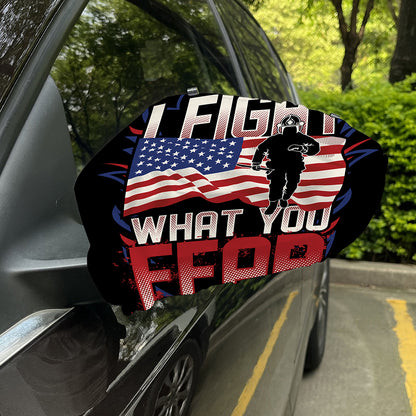 Firefighter I Fight What You Fear Print Car Side Mirror Covers