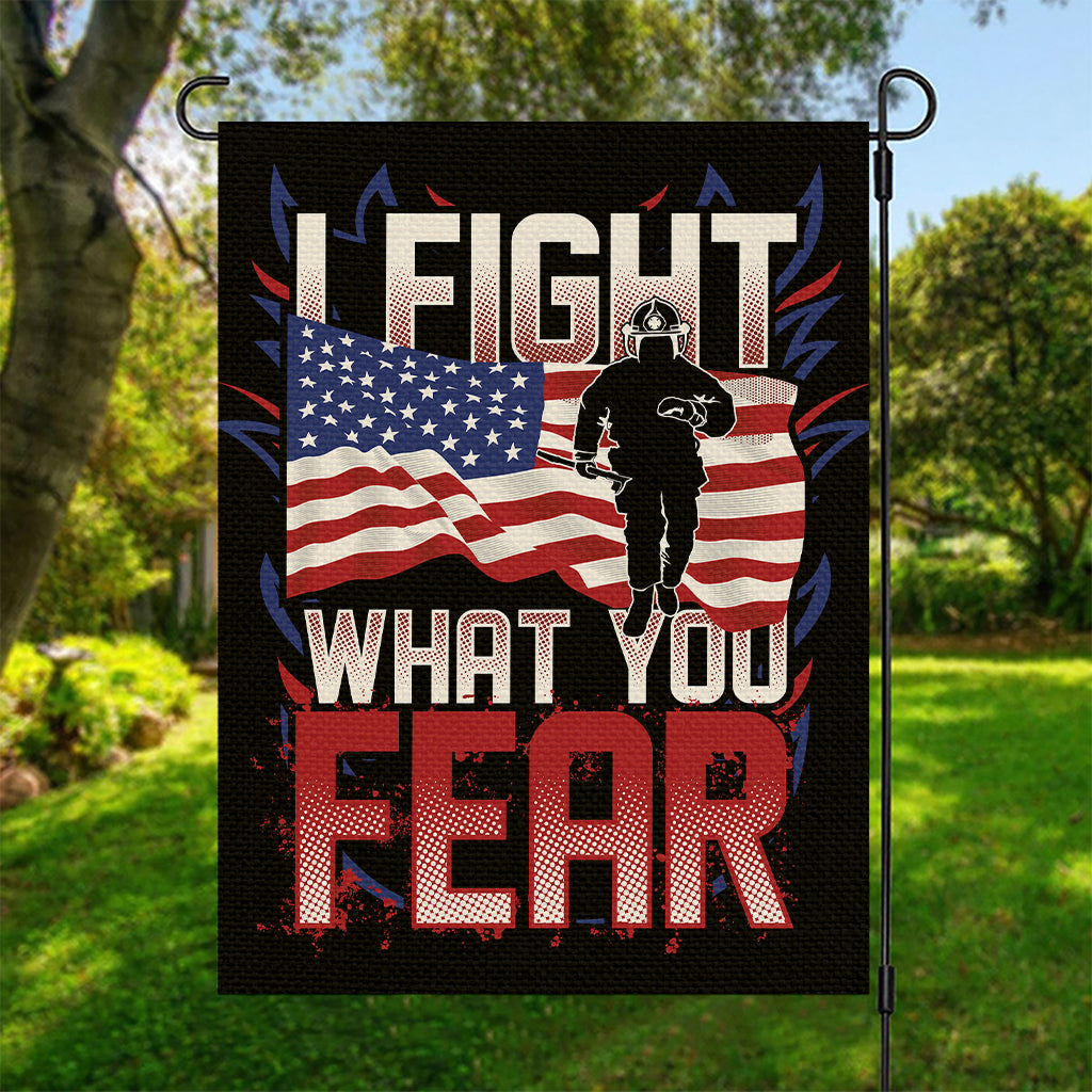 Firefighter I Fight What You Fear Print Garden Flag