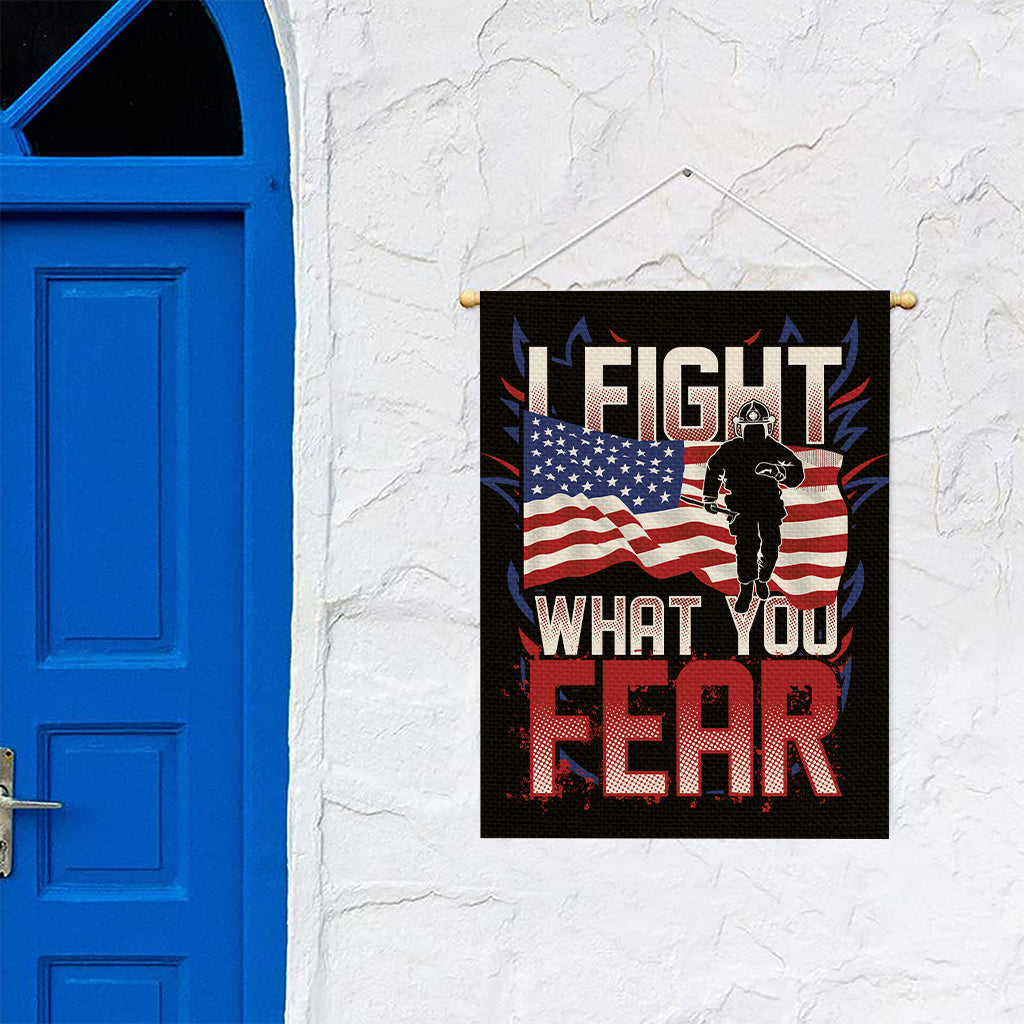Firefighter I Fight What You Fear Print Garden Flag