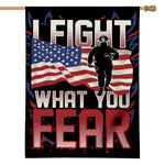 Firefighter I Fight What You Fear Print House Flag