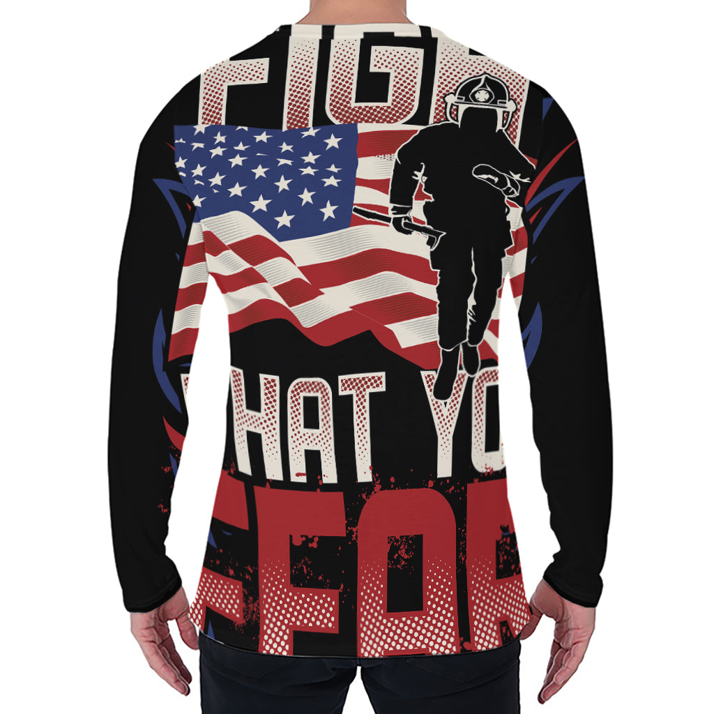 Firefighter I Fight What You Fear Print Men's Long Sleeve T-Shirt