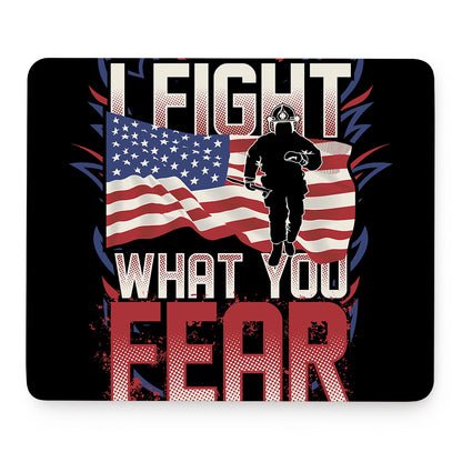 Firefighter I Fight What You Fear Print Mouse Pad