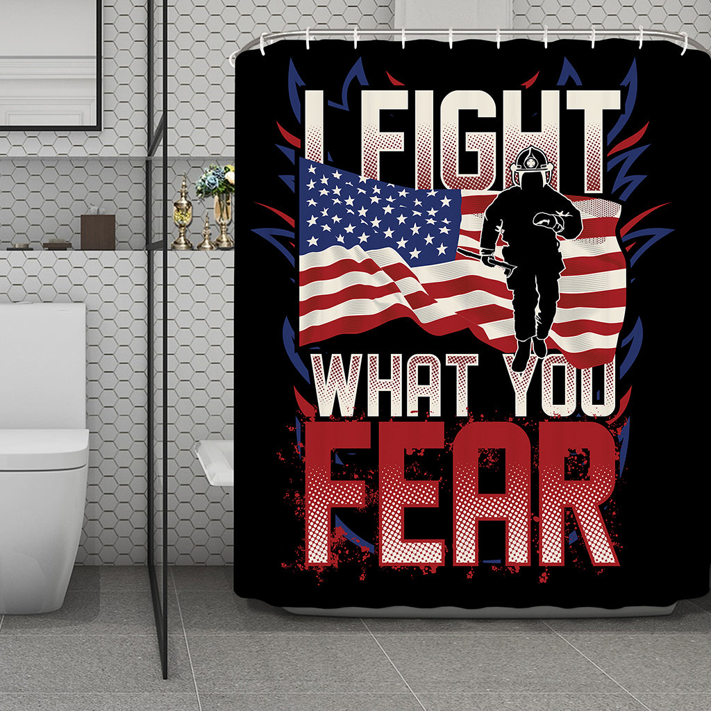Firefighter I Fight What You Fear Print Polyester Shower Curtain