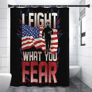 Firefighter I Fight What You Fear Print Premium Shower Curtain