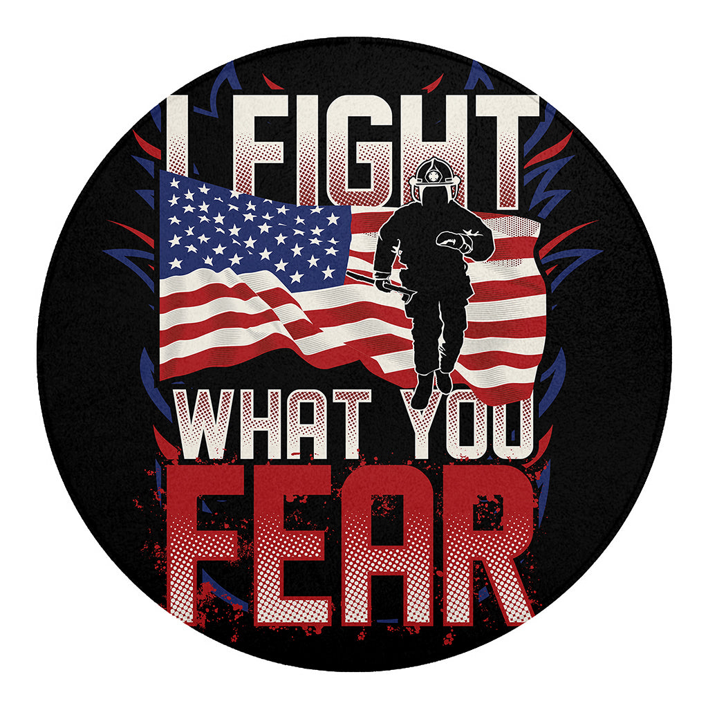 Firefighter I Fight What You Fear Print Round Blanket