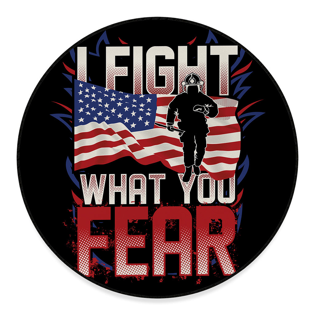 Firefighter I Fight What You Fear Print Round Floor Mat