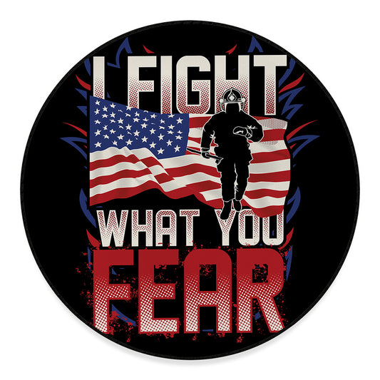 Firefighter I Fight What You Fear Print Round Floor Mat