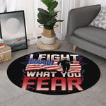 Firefighter I Fight What You Fear Print Round Rug