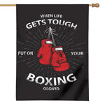 Put On Your Boxing Gloves Print House Flag