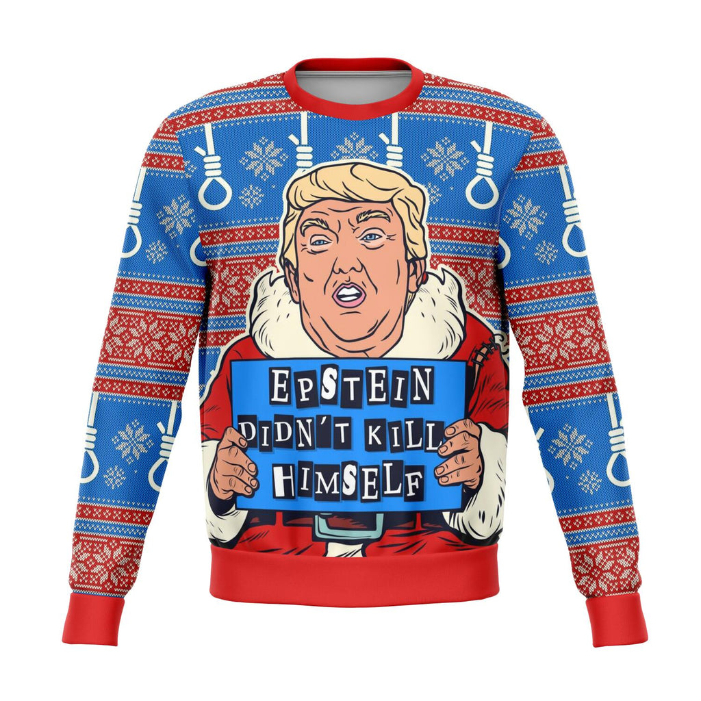 Trump - Epstein Didn't Kill Himself Christmas Crewneck Sweatshirt