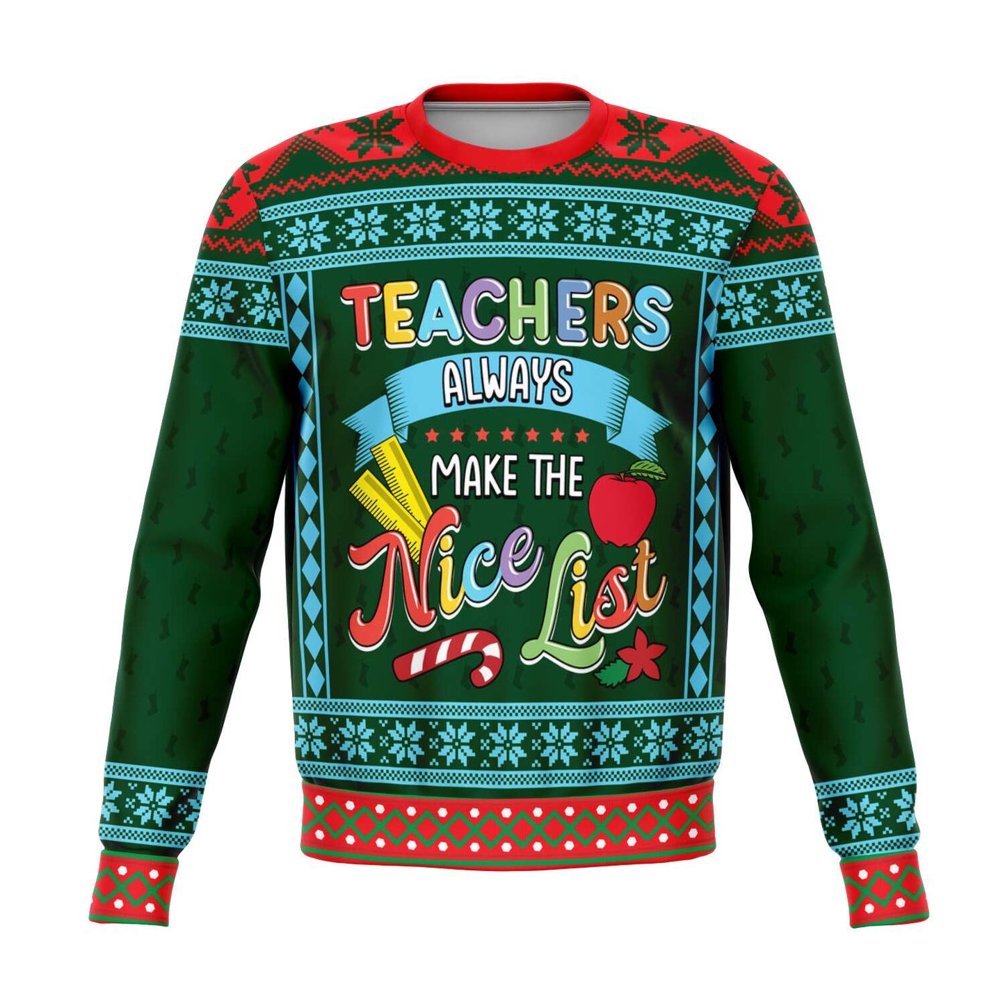 Teachers Always Make The Nice List Ugly Christmas Sweater