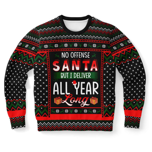 No Offense Santa But I Deliver All Year Long Ugly Christmas Sweater