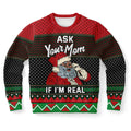 Ask Your Mom If I'm Real Ugly Christmas Sweater
