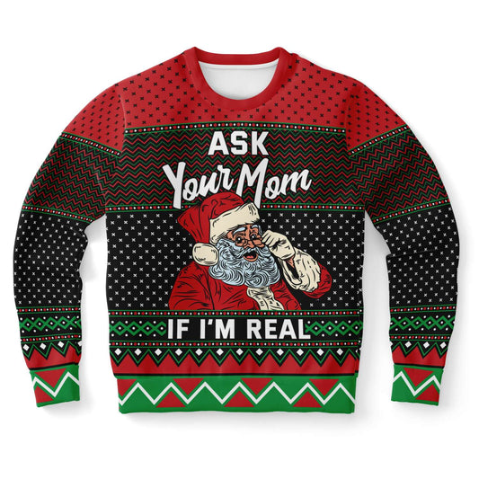 Ask Your Mom If I'm Real Ugly Christmas Sweater
