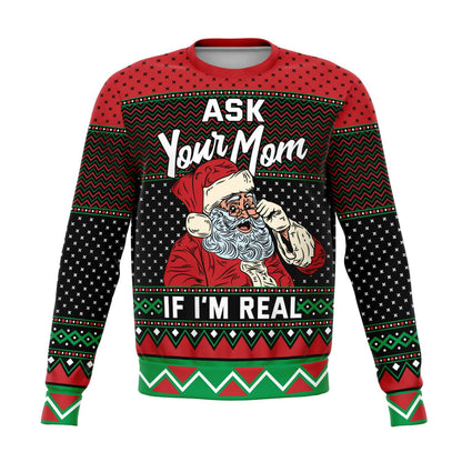 Ask Your Mom If I'm Real Ugly Christmas Sweater