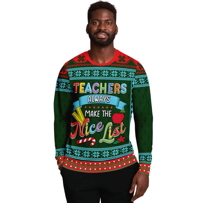 Teachers Always Make The Nice List Ugly Christmas Sweater