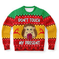 Don't Touch My Present Ugly Christmas Sweater
