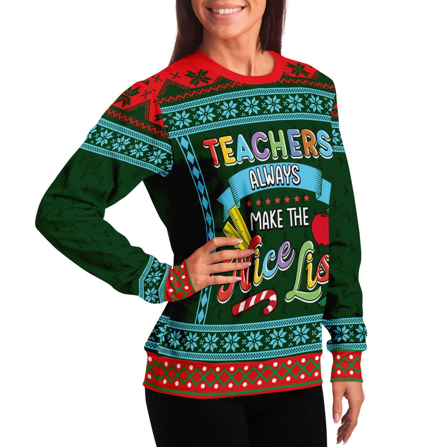 Teachers Always Make The Nice List Ugly Christmas Sweater