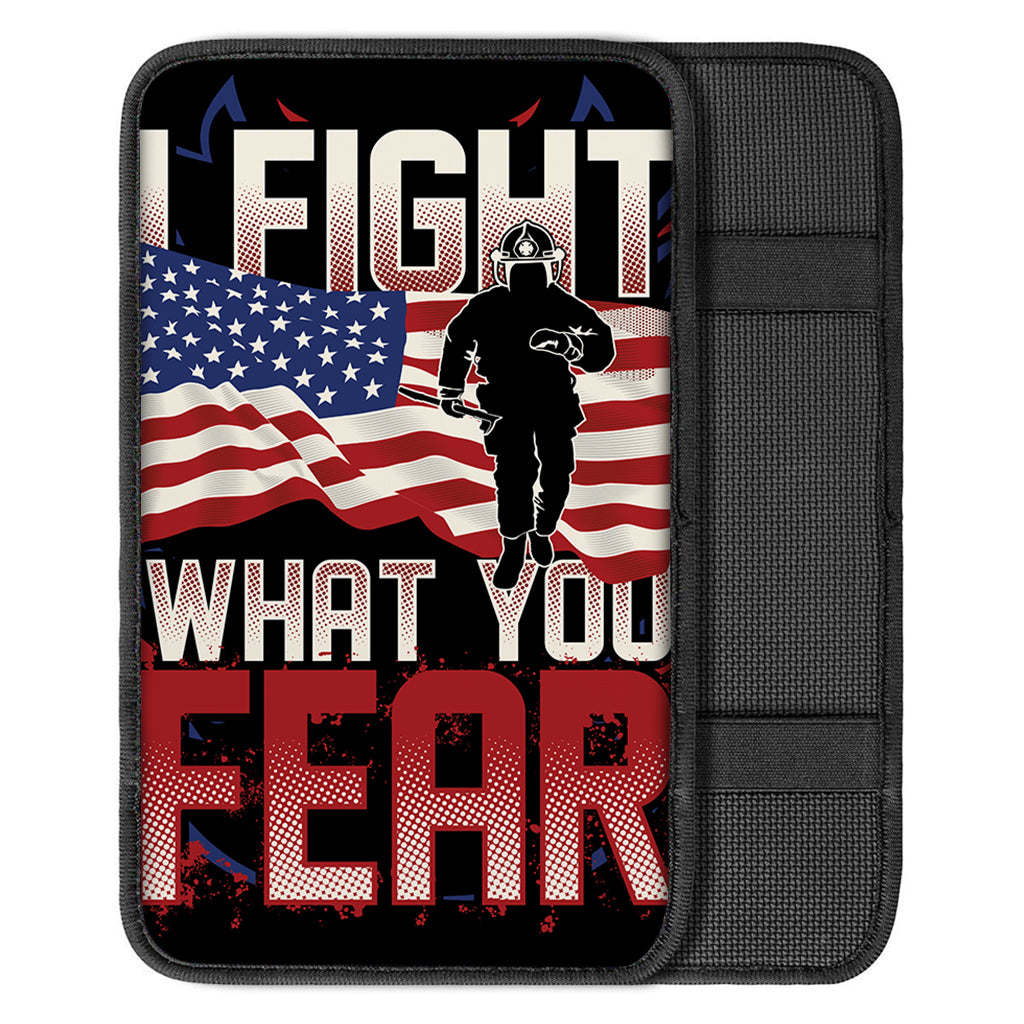 Firefighter I Fight What You Fear Print Car Center Console Cover