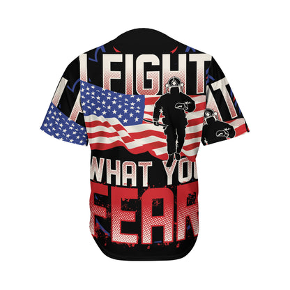 Firefighter I Fight What You Fear Print Men's Baseball Jersey