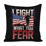 Firefighter I Fight What You Fear Print Pillow Cover