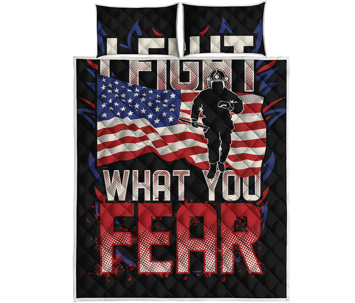 Firefighter I Fight What You Fear Print Quilt Bed Set