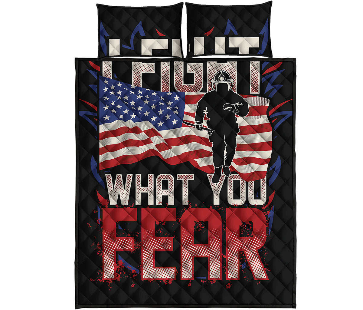 Firefighter I Fight What You Fear Print Quilt Bed Set